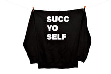 Load image into Gallery viewer, SUCC YO SELF sweatshirt | Succulent Studios